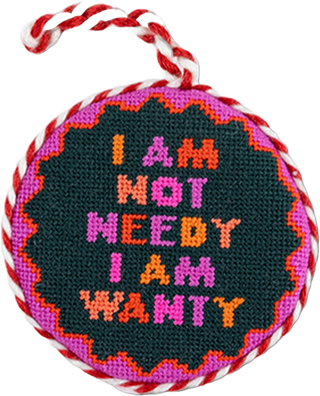 Not Needy Ornament